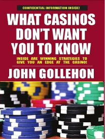 What Casinos Dont Want You to Know【電子書籍】[ John Gollehon ]