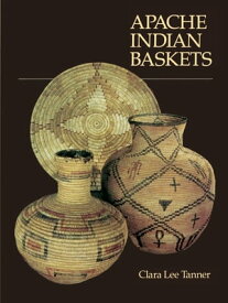 Apache Indian Baskets【電子書籍】[ Clara Lee Tanner ]