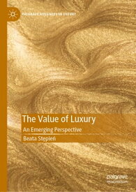 The Value of Luxury An Emerging Perspective【電子書籍】[ Beata St?pie? ]