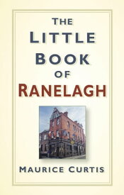 The Little Book of Ranelagh【電子書籍】[ Maurice Curtis ]