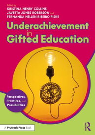 Underachievement in Gifted Education Perspectives, Practices, and Possibilities【電子書籍】