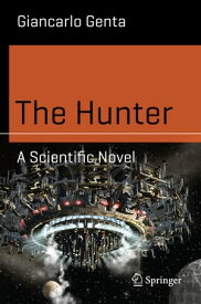 The Hunter A Scientific Novel【電子書籍】[ Giancarlo Genta ]