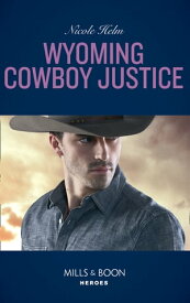 Wyoming Cowboy Justice (Carsons & Delaneys, Book 1) (Mills & Boon Heroes)【電子書籍】[ Nicole Helm ]