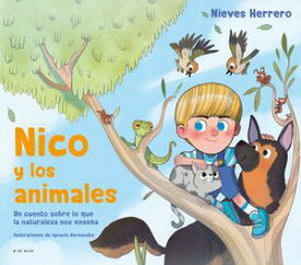 Nico y los animales Un cuento sobre lo que la naturaleza nos ense?a【電子書籍】[ Nieves Herrero ]