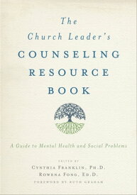 The Church Leader's Counseling Resource Book A Guide to Mental Health and Social Problems【電子書籍】