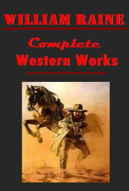 William Raine Complete Western Anthologies (22 in 1)【電子書籍】[ William Raine ]
