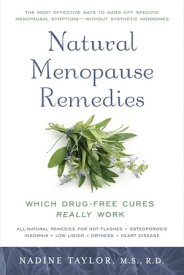Natural Menopause Remedies Which Drug-Free Cures Really Work【電子書籍】[ Nadine Taylor ]