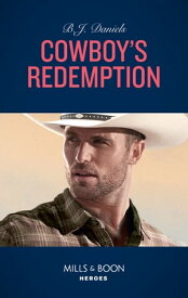 Cowboy's Redemption (Mills & Boon Heroes) (The Montana Cahills, Book 4)【電子書籍】[ B.J. Daniels ]