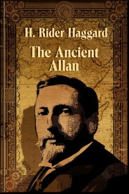 The Ancient Allan【電子書籍】[ Henry Haggard ]