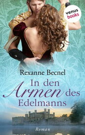 In den Armen des Edelmanns Roman【電子書籍】[ Rexanne Becnel ]