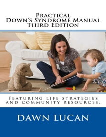 Practical Down's Syndrome Manual Third Edition【電子書籍】[ Dawn Lucan ]