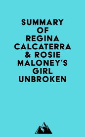 Summary of Regina Calcaterra & Rosie Maloney's Girl Unbroken【電子書籍】[ ? Everest Media ]