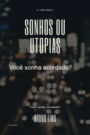 Sonhos Ou Utopias【電子書籍】[ Bruno Morsce ]