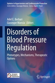 Disorders of Blood Pressure Regulation Phenotypes, Mechanisms, Therapeutic Options【電子書籍】