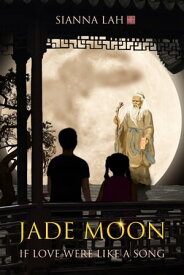 Jade Moon: If Love Were Like a Song【電子書籍】[ Sianna Lah ]