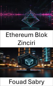 Ethereum Blok Zinciri Merkezi Olmayan Finans ve Ak?ll? S?zle?meler Web3 Yenili?ini G??lendiriyor【電子書籍】[ Fouad Sabry ]