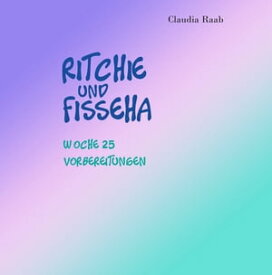 Ritchie und Fisseha Woche 25 - Vorbereitungen【電子書籍】[ Claudia Raab ]