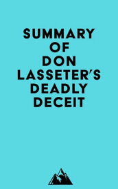 Summary of Don Lasseter's Deadly Deceit【電子書籍】[ ? Everest Media ]