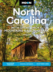 Moon North Carolina: With Great Smoky Mountains National Park Blue Ridge Parkway, Coastal Getaways, Craft Beer & BBQ【電子書籍】[ Jason Frye ]