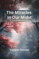 The Miracles In Our Midst: The Healing Work of God’s Grace