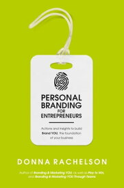 Personal Branding for Entrepreneurs Actions and insights to build Brand YOU, the foundation of your business【電子書籍】[ Donna Rachelson ]