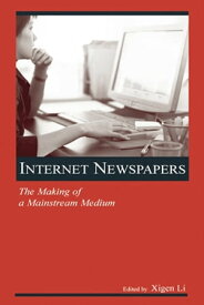 Internet Newspapers The Making of a Mainstream Medium【電子書籍】