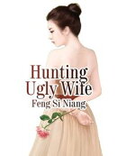 Hunting Ugly Wife