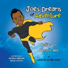 Joe's Dreams of Adventure Bullies on Vernon Hill【電子書籍】[ Lakiesha Alford-Craig ]