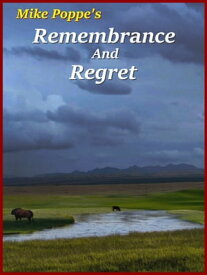 Remembrance And Regret【電子書籍】[ Mike Poppe ]