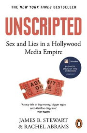 Unscripted The Epic Battle for a Hollywood Media Empire【電子書籍】[ James B. Stewart ]