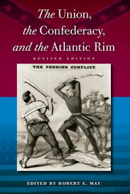 The Union, the Confederacy, and the Atlantic Rim【電子書籍】