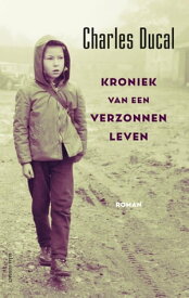 Kroniek van een verzonnen leven【電子書籍】[ Charles Ducal ]