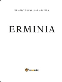 Erminia【電子書籍】[ FRANCESCO SALAMINA ]