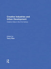 Creative Industries and Urban Development Creative Cities in the 21st Century【電子書籍】