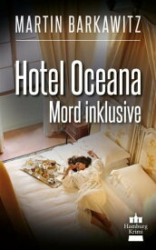 Hotel Oceana, Mord inklusive SoKo Hamburg 7 - Ein Heike Stein Krimi【電子書籍】[ Martin Barkawitz ]