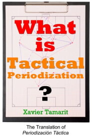 What is Tactical Periodization?【電子書籍】[ Xavier Tamarit ]