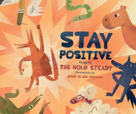 Stay Positive: A Children's Picture Book【電子書籍】[ The Hold Steady ]