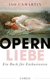 Opernliebe Ein Buch f?r Enthusiasten【電子書籍】[ Iso Camartin ]
