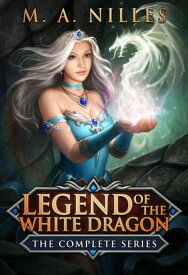 Legend of the White Dragon: The Complete Series【電子書籍】[ M. A. Nilles ]