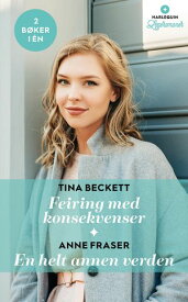 Feiring med konsekvenser / En helt annen verden【電子書籍】[ Tina Beckett ]
