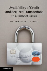 Availability of Credit and Secured Transactions in a Time of Crisis【電子書籍】
