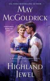 Highland Jewel A Royal Highlander Novel【電子書籍】[ May McGoldrick ]