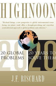 High Noon 20 Global Problems, 20 Years To Solve Them【電子書籍】[ Jean-francois Rischard ]