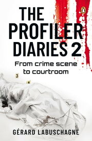 The Profiler Diaries 2 From crime scene to courtroom【電子書籍】[ G?rard Labuschagne ]