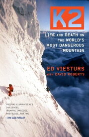 K2 Life and Death on the World's Most Dangerous Mountain【電子書籍】[ Ed Viesturs ]