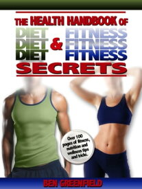 The Health Handbook of Diet & Fitness Secrets【電子書籍】[ Ben Greenfield ]