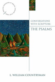 Conversations with Scripture The Psalms【電子書籍】[ L. William Countryman ]