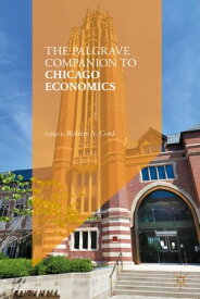 The Palgrave Companion to Chicago Economics【電子書籍】