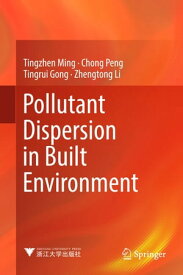 Pollutant Dispersion in Built Environment【電子書籍】[ Tingrui Gong ]