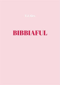Bibbiaful【電子書籍】[ T.J.Alex ]